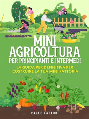 cover image of Mini agricoltura per principianti e intermedi (2 Libri in 1). La guida per definitiva per costruire la tua mini fattoria